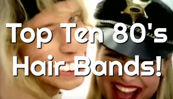 Top Ten Hair Bands Of The 1980's | The '80s Ruled