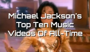Michael Jackson's Top 10 Official Music Videos