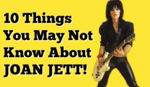 10 Things You Didn't Know About Joan Jett