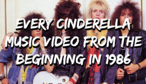 Cinderella Music Video Collection - Every Video From The Beginning In 1986