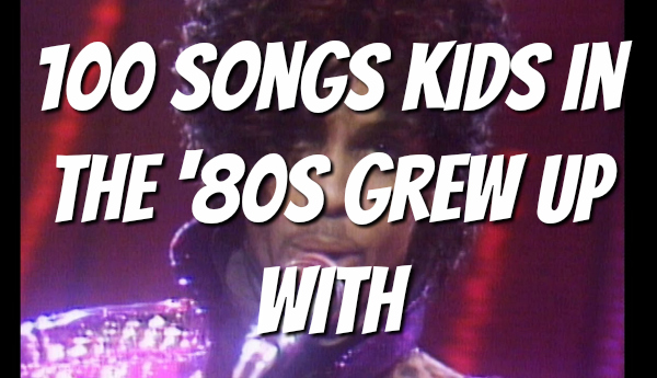 100 songs that kids in the '80s grew up with