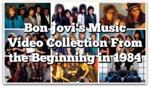 Bon Jovi Official Music Video Collection - Every Music Video From The Beginning In 1984