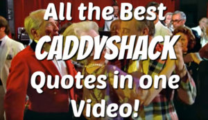 The Best Caddyshack Quotes in One Video