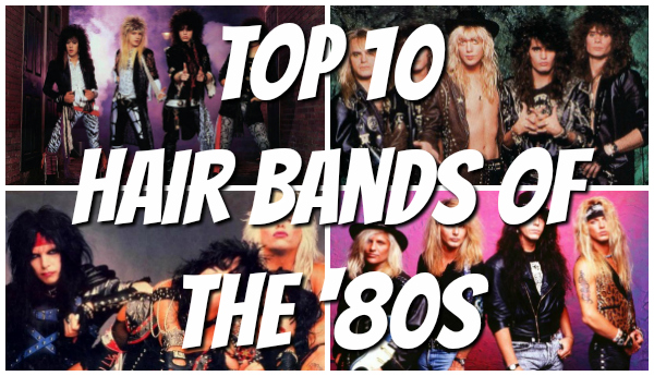 Top Ten Hair Bands of the '80s | The '80s Ruled