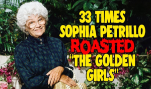 33 Times 'The Golden Girls' Were Roasted by Sophia Petrillo