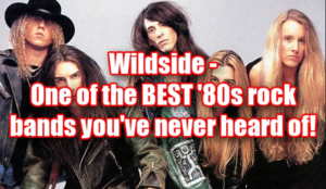 Wildside - One of the Best '80s Rock Bands You've Never Heard Of