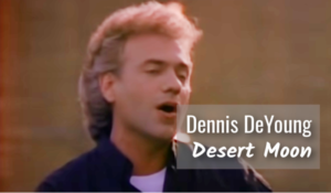 Dennis DeYoung - Desert Moon Music Video